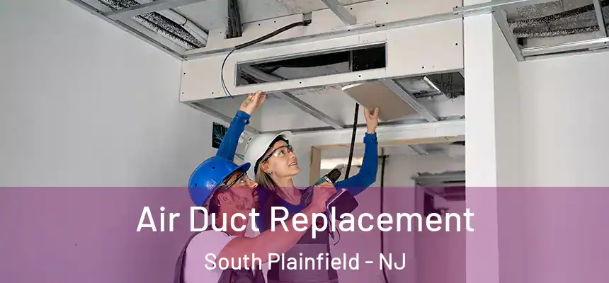 Air Duct Replacement South Plainfield - NJ