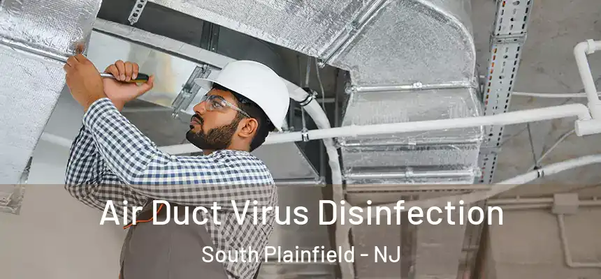 Air Duct Virus Disinfection South Plainfield - NJ