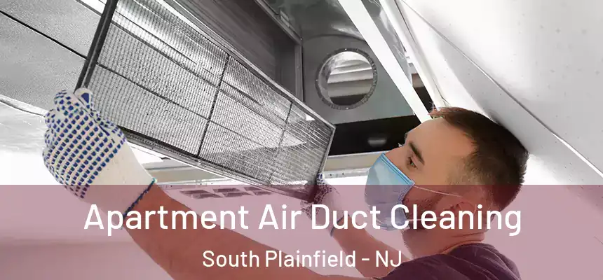 Apartment Air Duct Cleaning South Plainfield - NJ
