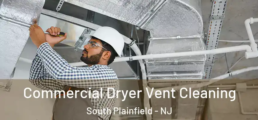  Commercial Dryer Vent Cleaning South Plainfield - NJ
