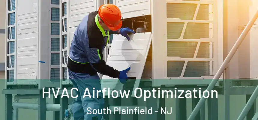  HVAC Airflow Optimization South Plainfield - NJ