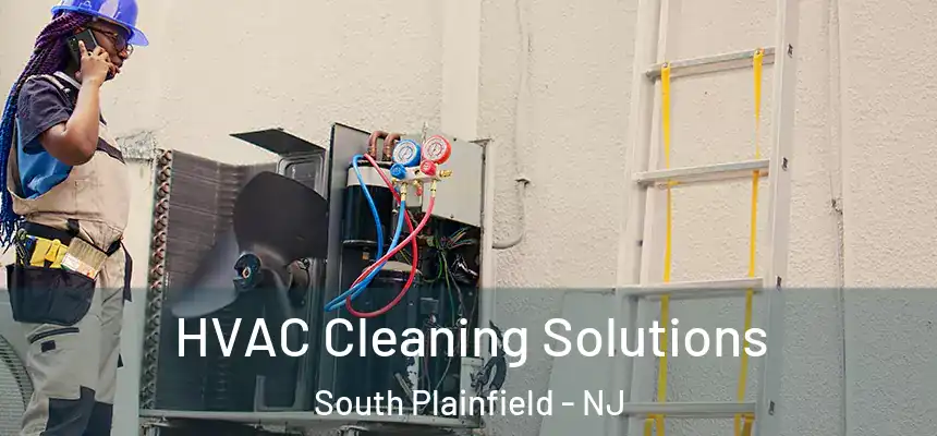 HVAC Cleaning Solutions South Plainfield - NJ